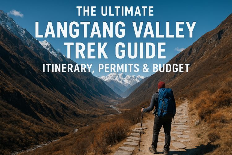 The Ultimate Langtang Valley Trek Guide (2025): Itinerary, Permits & Budget
